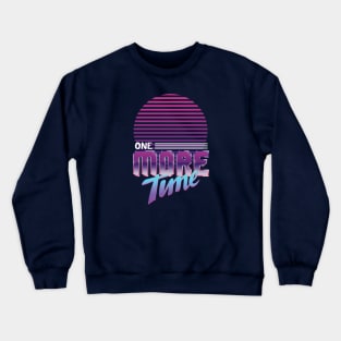 One More Time Crewneck Sweatshirt